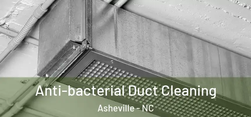  Anti-bacterial Duct Cleaning Asheville - NC