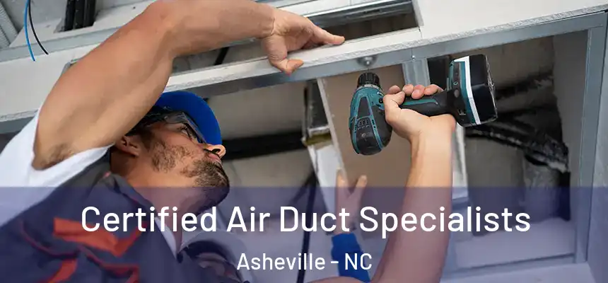  Certified Air Duct Specialists Asheville - NC
