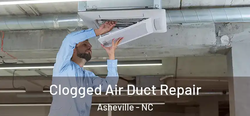 Clogged Air Duct Repair Asheville - NC