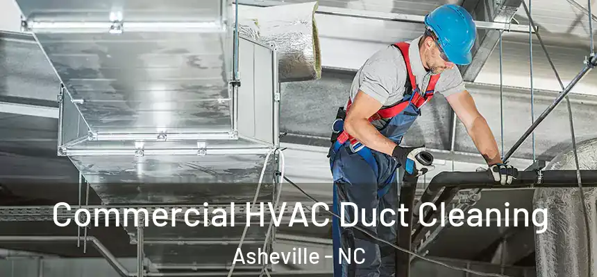 Commercial HVAC Duct Cleaning Asheville - NC