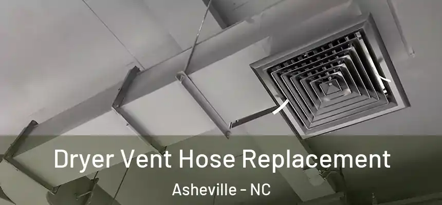 Dryer Vent Hose Replacement Asheville - NC