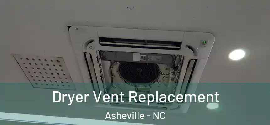 Dryer Vent Replacement Asheville - NC