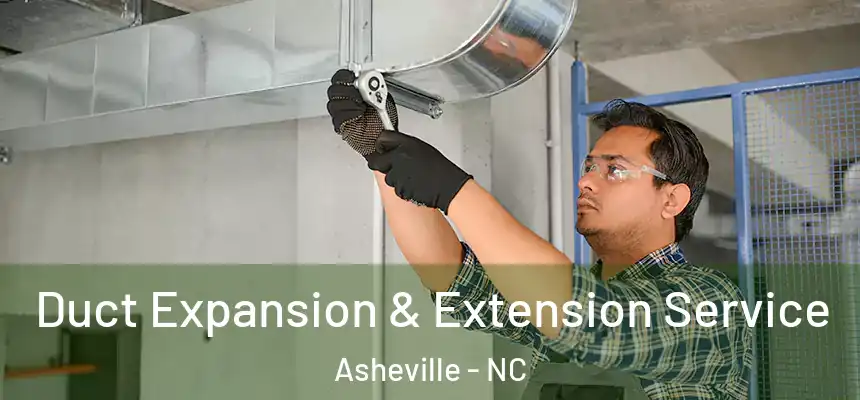 Duct Expansion & Extension Service Asheville - NC