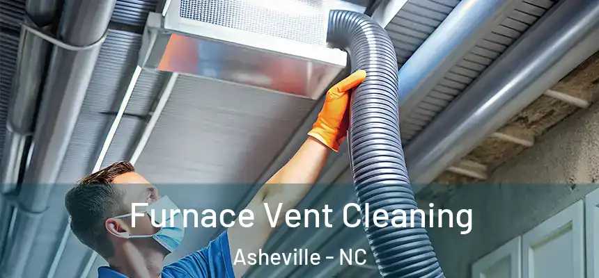  Furnace Vent Cleaning Asheville - NC