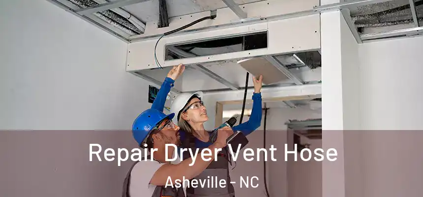 Repair Dryer Vent Hose Asheville - NC