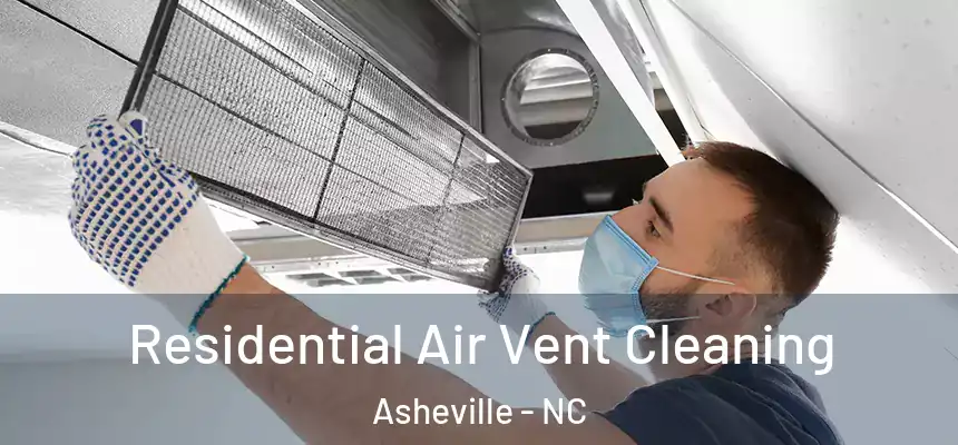 Residential Air Vent Cleaning Asheville - NC