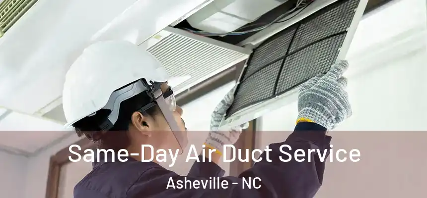 Same-Day Air Duct Service Asheville - NC