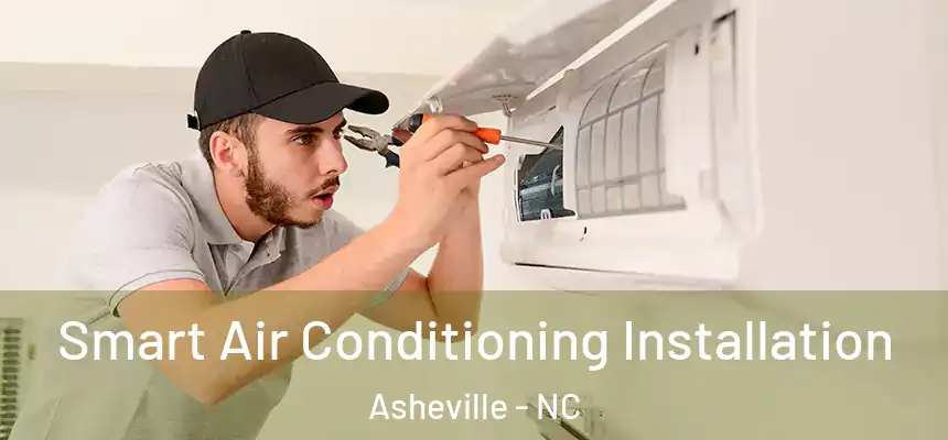  Smart Air Conditioning Installation Asheville - NC