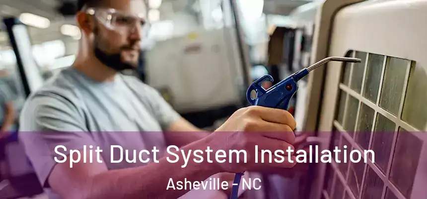 Split Duct System Installation Asheville - NC
